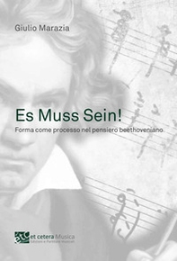 Es Muss Sein!. Forma come processo nel pensiero beethoveniano - Librerie.coop