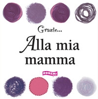 Alla mia mamma - Librerie.coop Alla mia mamma - Librerie.coop