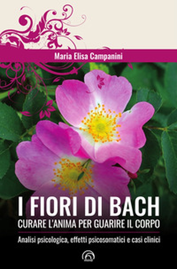 I fiori di Bach. Curare l'anima per guarire il corpo - Librerie.coop I fiori di Bach. Curare l'anima per guarire il corpo - Librerie.coop