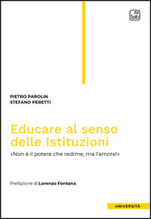 Educare al senso delle Istituzioni. «Non è il potere che redime, ma l'amore!» - Librerie.coop Educare al senso delle Istituzioni. «Non è il potere che redime, ma l'amore!» - Librerie.coop