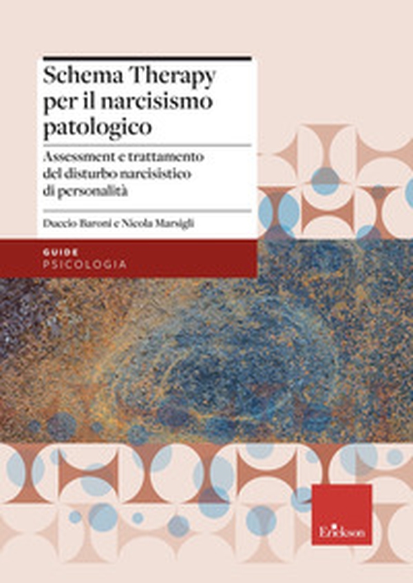 La schema therapy per il narcisismo patologico. Assessment e trattamento del disturbo narcisistico di personalità - Librerie.coop La schema therapy per il narcisismo patologico. Assessment e trattamento del disturbo narcisistico di personalità - Librerie.coop