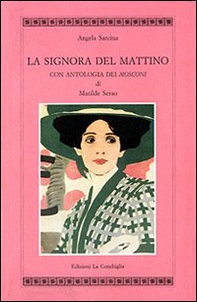 La signora del mattino. Con antologia dei «Mosconi» di Matilde Serao - Librerie.coop