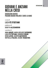 Giovani e anziani nella crisi. Generazioni diverse possono ancora parlarsi e darsi la mano - Librerie.coop