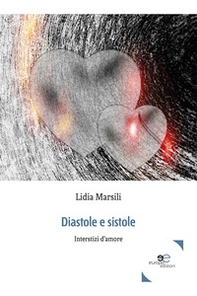 Diastole e sistole. Interstizi d'amore - Librerie.coop