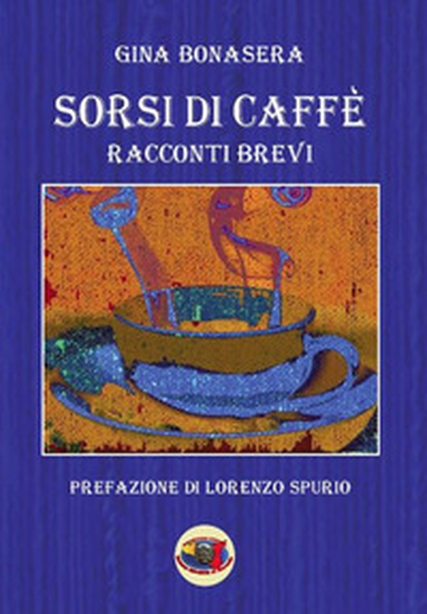 Sorsi di caffè. Racconti brevi - Librerie.coop Sorsi di caffè. Racconti brevi - Librerie.coop