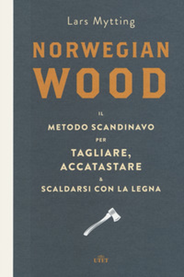 Norwegian wood. Il metodo scandinavo per tagliare, accatastare & scaldarsi con la legna - Librerie.coop Norwegian wood. Il metodo scandinavo per tagliare, accatastare & scaldarsi con la legna - Librerie.coop