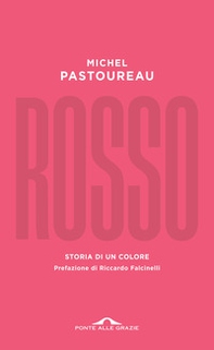 Rosso. Storia di un colore - Librerie.coop