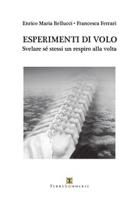 Esperimenti di volo. Svelare sé stessi un respiro alla volta - Librerie.coop Esperimenti di volo. Svelare sé stessi un respiro alla volta - Librerie.coop