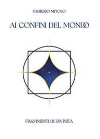 Ai confini del mondo. Frammenti di divinità - Librerie.coop