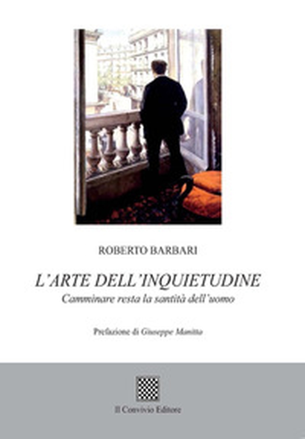 L'arte dell'inquietudine. Camminare resta la santità dell'uomo - Librerie.coop L'arte dell'inquietudine. Camminare resta la santità dell'uomo - Librerie.coop
