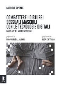 Combattere i disturbi sessuali maschili con le tecnologie digitali. Dalle app alla realtà virtuale - Librerie.coop