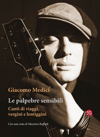 Le palpebre sensibili. Canti di viaggi, vergini e lentiggini - Librerie.coop