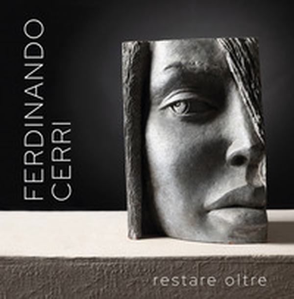 Ferdinando Cerri. Restare oltre. L'arte è per sempre - Librerie.coop Ferdinando Cerri. Restare oltre. L'arte è per sempre - Librerie.coop