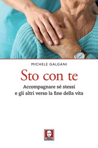 Sto con te. Accompagnare sé stessi e gli altri verso la fine della vita - Librerie.coop Sto con te. Accompagnare sé stessi e gli altri verso la fine della vita - Librerie.coop