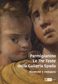 Parmigianino. Le tre teste della galleria Spada. Ricerche e restauro - Librerie.coop