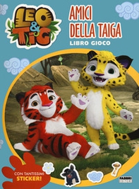 Amici della taiga. Leo e Tig. Con adesivi - Librerie.coop
