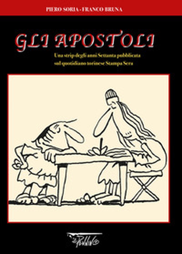Gli Apostoli. Una strip degli anni Settanta pubblicata sul quotidiano torinese Stampa sera - Librerie.coop Gli Apostoli. Una strip degli anni Settanta pubblicata sul quotidiano torinese Stampa sera - Librerie.coop