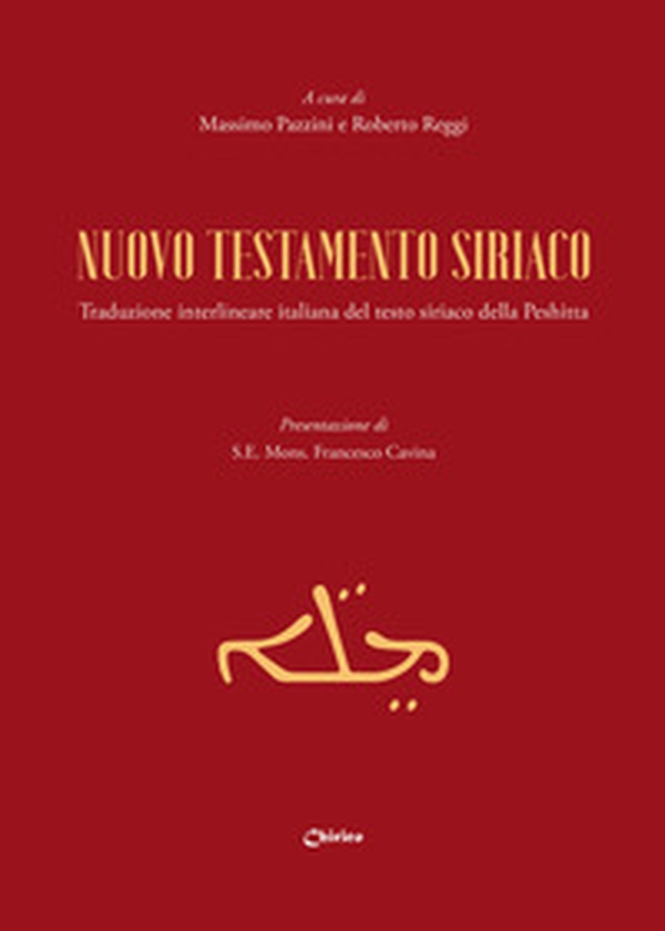 Nuovo testamento siriaco. Traduzione interlineare italiana del testo siriaco della Peshitta - Librerie.coop