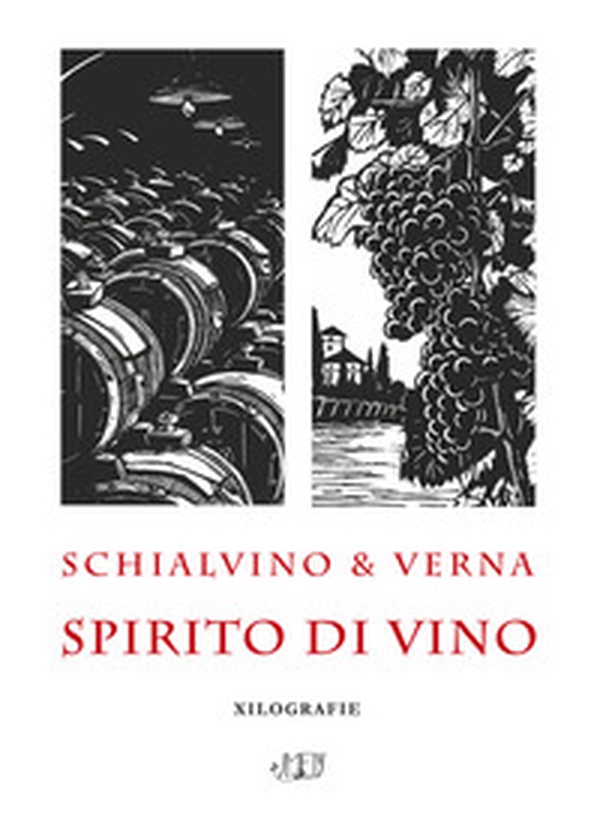 Schialvino & Verna. Spirito di vino. Xilografie. Catalogo della mostra (Milano, 3-19 ottobre 2019) - Librerie.coop Schialvino & Verna. Spirito di vino. Xilografie. Catalogo della mostra (Milano, 3-19 ottobre 2019) - Librerie.coop