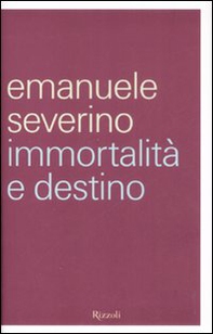 Immortalità e destino - Librerie.coop Immortalità e destino - Librerie.coop
