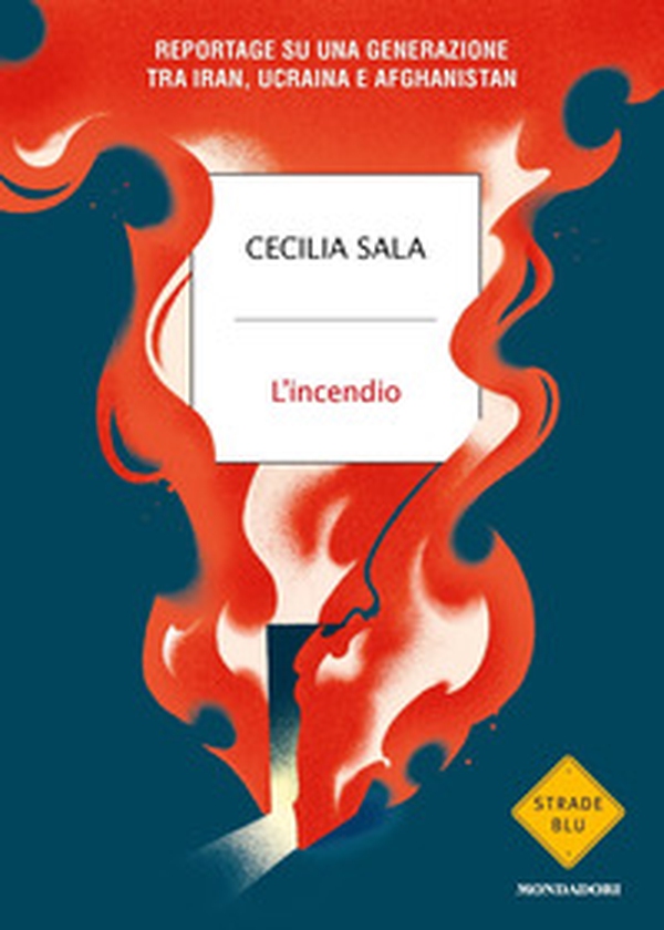 L'incendio. Reportage su una generazione tra Iran, Ucraina e Afghanistan - Librerie.coop L'incendio. Reportage su una generazione tra Iran, Ucraina e Afghanistan - Librerie.coop