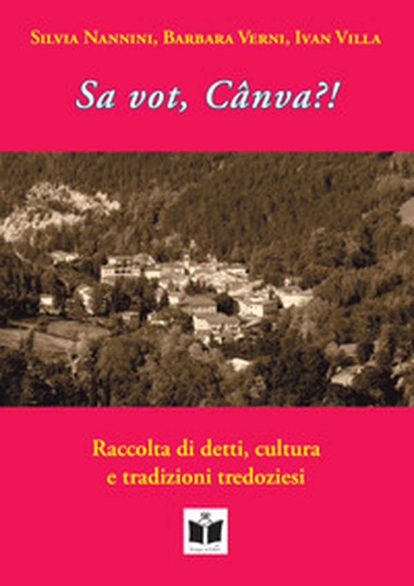 Sa vot, Cânva?! Raccolta di detti, cultura e tradizioni tredoziesi - Librerie.coop Sa vot, Cânva?! Raccolta di detti, cultura e tradizioni tredoziesi - Librerie.coop