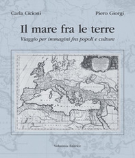 Il mare fra le terre. Viaggio per immagini fra popoli e culture - Librerie.coop
