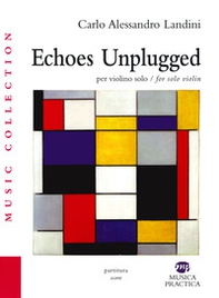 Echoes unplugged. Per violino solo. Ediz. italiana e inglese - Librerie.coop