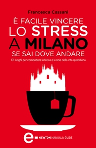 È facile vincere lo stress a Milano se sai dove andare - Librerie.coop È facile vincere lo stress a Milano se sai dove andare - Librerie.coop