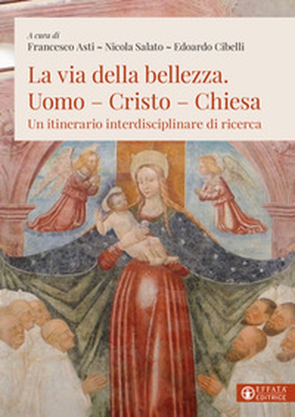 La via della bellezza. Uomo-Cristo-Chiesa. Un itinerario interdisciplinare di ricerca - Librerie.coop La via della bellezza. Uomo-Cristo-Chiesa. Un itinerario interdisciplinare di ricerca - Librerie.coop