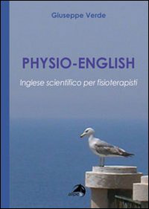 Physio-english. Inglese scientifico per fisioterapisti - Librerie.coop Physio-english. Inglese scientifico per fisioterapisti - Librerie.coop