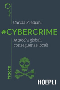 #Cybercrime. Attacchi globali, conseguenze locali - Librerie.coop