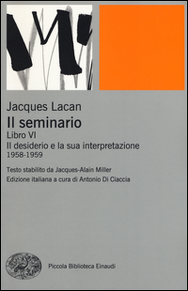 Il seminario. Libro VI. Il desiderio e la sua interpretazione (1958-1959) - Librerie.coop Il seminario. Libro VI. Il desiderio e la sua interpretazione (1958-1959) - Librerie.coop