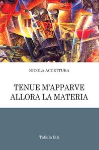 Tenue m'apparve allora la materia - Librerie.coop Tenue m'apparve allora la materia - Librerie.coop