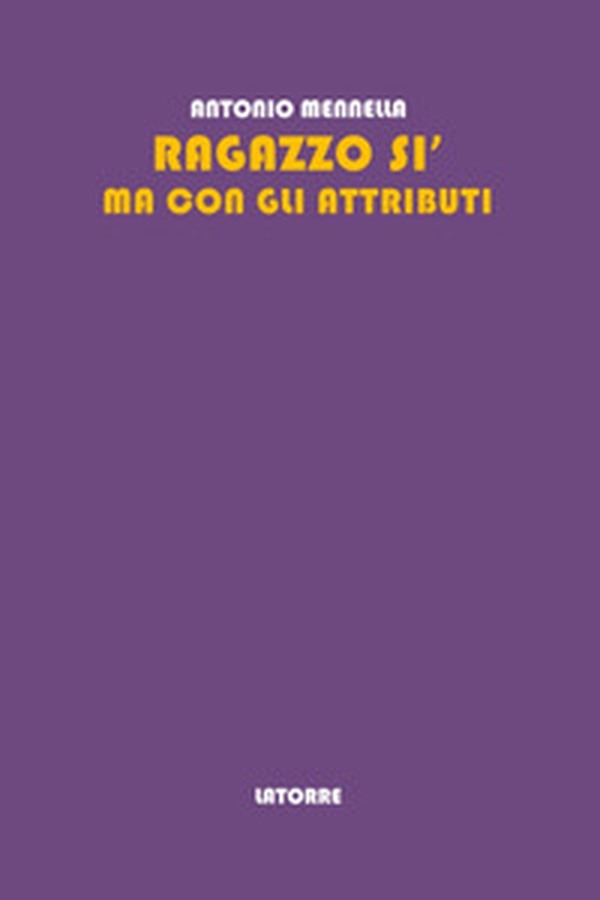 Ragazzo sì ma con gli attributi - Librerie.coop Ragazzo sì ma con gli attributi - Librerie.coop