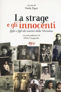 La strage e gli innocenti. Figlie e figli dei martiri della Niccioleta - Librerie.coop