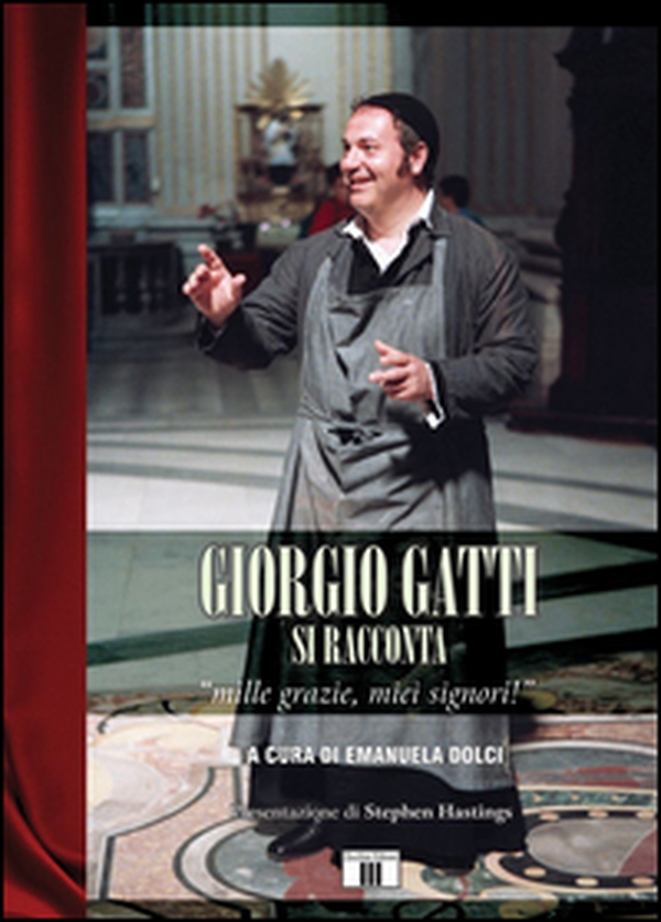 Giorgio Gatti si racconta. «Mille grazie, miei signori!» - Librerie.coop Giorgio Gatti si racconta. «Mille grazie, miei signori!» - Librerie.coop