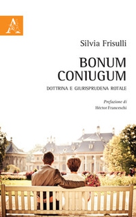 Bonum coniugum. Dottrina e giurisprudenza rotale - Librerie.coop