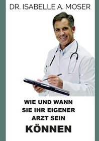Wie und wann sie ihr eigener arzt sein Können - Librerie.coop