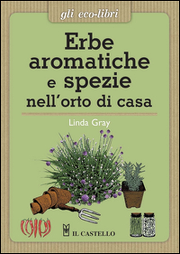 Erbe aromatiche e spezie nell'orto di casa - Librerie.coop Erbe aromatiche e spezie nell'orto di casa - Librerie.coop