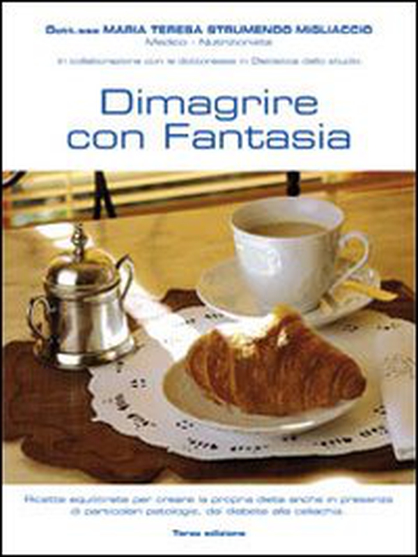 Dimagrire con fantasia. Ricette equilibrate per creare la propria dieta anche in presenza di particolari patologie, dal diabete alla celiachia - Librerie.coop Dimagrire con fantasia. Ricette equilibrate per creare la propria dieta anche in presenza di particolari patologie, dal diabete alla celiachia - Librerie.coop