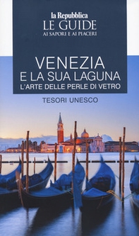 Venezia Unesco. Le guide ai sapori e ai piaceri - Librerie.coop