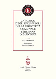 Catalogo degli incunaboli della Biblioteca comunale Teresiana di Mantova - Librerie.coop