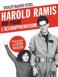 Harold Ramis. Mio padre, l'acchiappafantasmi - Librerie.coop