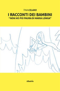 I racconti dei bambini. «Non ho più paura di Maria Longa» - Librerie.coop