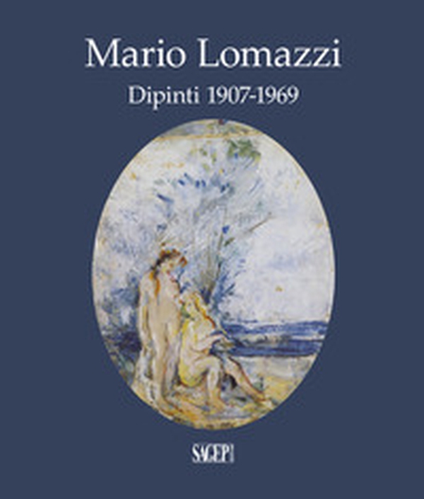 Mario Lomazzi. Dipinti 1907-1969 - Librerie.coop