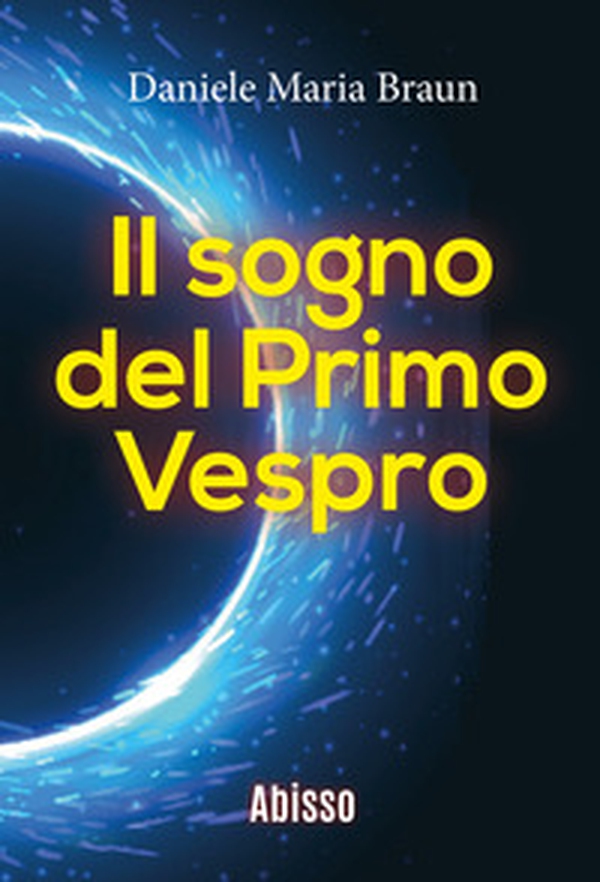 Abisso. Il sogno del primo vespro - Librerie.coop Abisso. Il sogno del primo vespro - Librerie.coop