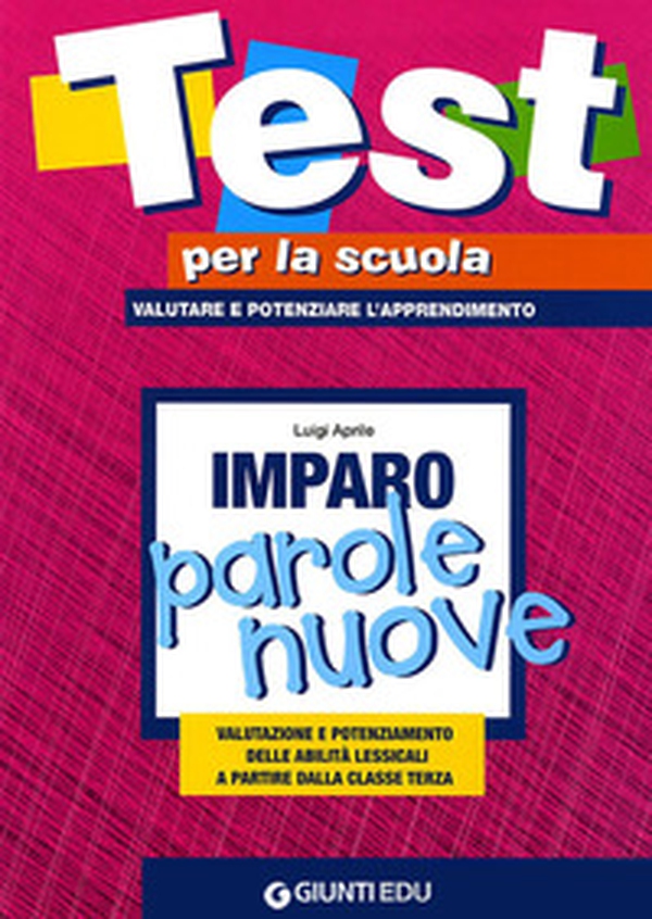 Imparo parole nuove. Valutazione e potenziamento delle abilità lessicali a partire dalla classe terza - Librerie.coop Imparo parole nuove. Valutazione e potenziamento delle abilità lessicali a partire dalla classe terza - Librerie.coop