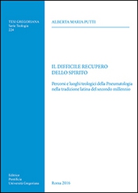 Il difficile recupero dello spirito. Percorsi e luoghi teologici della Pneumatologia nella tradizione latina del secondo millennio - Librerie.coop Il difficile recupero dello spirito. Percorsi e luoghi teologici della Pneumatologia nella tradizione latina del secondo millennio - Librerie.coop