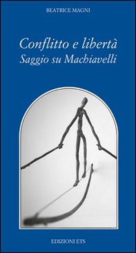 Conflitto è libertà. Saggio su Machiavelli - Librerie.coop